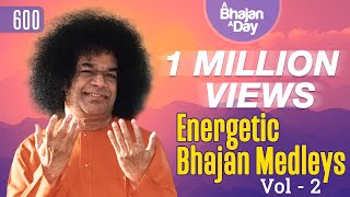 600  Energetic Bhajan Medleys Vol  2  Sri Sathya Sai Bhajans [upl. by Bolan]