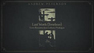 quotLast Words Tenebraequot by Andrew Peterson [upl. by Reivaz]