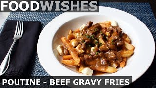 Poutine – Beef Gravy Fries amp Cheese – Food Wishes [upl. by Calla]