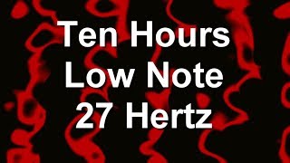 Low Bass Note for Ten Hours  27Hz [upl. by Cousin400]