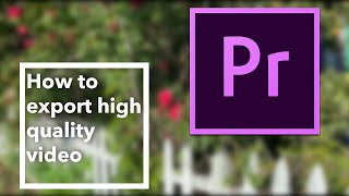 How to export high quality from Premiere Pro [upl. by Asusej183]