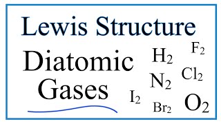 Lewis Structures for Diatomic Gas Molecules [upl. by Muriah12]