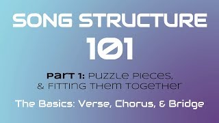 SONG STRUCTURE 101 Pt 1A  THE BASICS Verse Chorus amp Bridge [upl. by Eliott187]