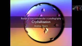 01 Crystallization  Lecture Series quotBasics of Macromolecular Crystallographyquot [upl. by Namlas]