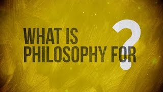 What is Philosophy for [upl. by Zsolway]