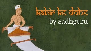 Sadhguru Demystifies Kabirs Most Famous Couplet  Kabir Ke Dohe [upl. by Perry976]