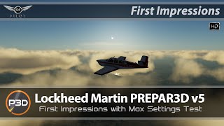 Prepar3D v5  First Impressions  With Max Settings Test [upl. by Nimajaneb929]