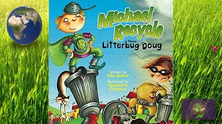 MICHAEL RECYCLE MEETS LITTERBUG DOUG Read Aloud by Mrs K  Earth Day Book  Kids Book Read Aloud [upl. by Bealle644]