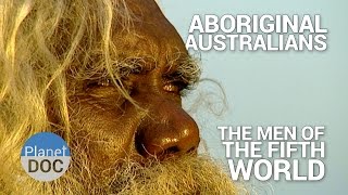 Aboriginal Australians The Men of the Fifth World  Tribes  Planet Doc Full Documentaries [upl. by Gnay]