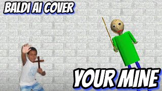 Baldi sings your mine by dagames [upl. by Gore]