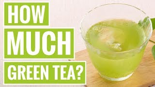 How Much Green Tea Should You Drink Per Day [upl. by Ahsinot469]