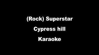 Cypress Hill  Rock Superstar Karaoke [upl. by Bartram]