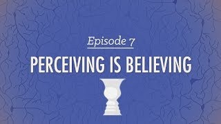 Perceiving is Believing Crash Course Psychology 7 [upl. by Otrebogir732]