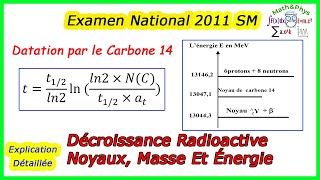 Décroissance Radioactive  Noyaux Masse Et Énergie  Examen National 2011  2 Bac SM [upl. by Ahcire]