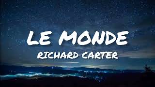 RICHARD CARTER  LE MONDE Lyrics [upl. by Suicul]