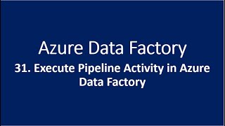 31 Execute Pipeline Activity in Azure Data Factory [upl. by Sanfo]