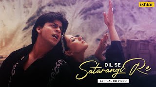 Satarangi Re  Official Lyrical Videos  Dil Se  Sonu Nigam amp Kavita Krishnamurthy  A R Rahman [upl. by Schmitt]