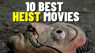 The 10 Best Heist Movies Ever Made [upl. by Galer500]