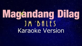 MAGANDANG DILAG  JM Bales KARAOKE VERSION [upl. by Ainolloppa]