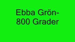 Ebba grön800 Grader med text [upl. by Anayad]