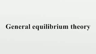 General equilibrium theory [upl. by Attiuqal]