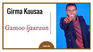 Girma Kuusaa Gamoo Ijaaruun [upl. by Onateyac]