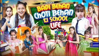 Badi Behan vs Choti Behan Ki School Life  We 3  Aditi Sharma [upl. by Eidnas]