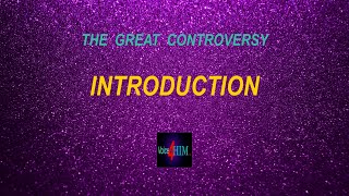 The Great Controversy  INTRODUCTION [upl. by Modnar]