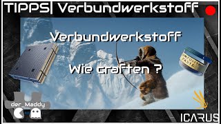 ICARUS Tipps  Verbundwerkstoffe  Wie craften [upl. by Trakas]