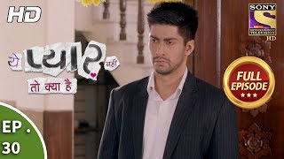 Yeh Pyaar Nahi Toh Kya Hai  Ep 30  Full Episode  27th April 2018 [upl. by Elata]