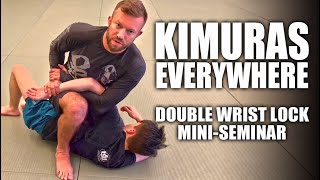 Kimuras from Everywhere  The Double Wrist Lock MiniSeminar [upl. by Eelsnia648]