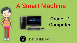 Computers Part 1  CBSE Grade 1  Computer A smart machine [upl. by Aleac]