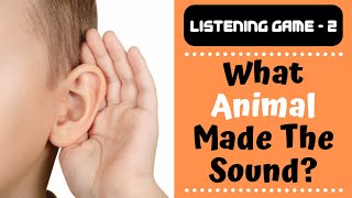 Listening Game 2  Guess The Animal Sound  Animal Sounds for Children [upl. by Debby]