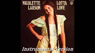 Nicolette Larson  Lotta Love Instrumental Version [upl. by Meredith]