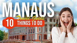 TOP 10 Things to do in Manaus Brazil 2023 [upl. by Ninahs529]