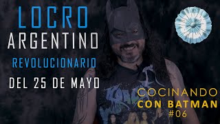 LOCRO ARGENTINO REVOLUCIONARIO  COCINANDO CON BATMAN 06 [upl. by Berstine]