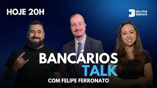 Bancários Talk  Com Felipe Ferronato [upl. by Caldeira700]