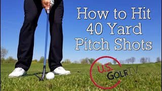 How to Hit the 40 Yard Pitch Shot [upl. by Hgiellek]