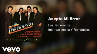 Los Temerarios  Acepta Mi Error Audio [upl. by Anaicul]