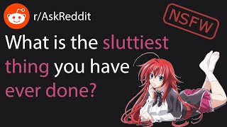 Whats the slttiest thing youve ever done rAskReddit Top Posts  Reddit Stories [upl. by Taddeo]