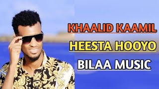 KHAALID KAAMIL HEESTA HOOYOBILAA MUSIC [upl. by Ennelram946]