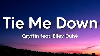 Gryffin feat Elley Duhé  Tie Me Down Lyrics [upl. by Tirrell]