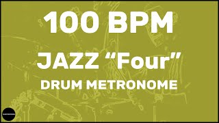 Jazz quotFourquot  Drum Metronome Loop  100 BPM [upl. by Madge267]