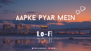 Aapke Pyar Mein Hum Savarne Lage Lofi Mix 🎵 MTVR 🖤 [upl. by Greenebaum]