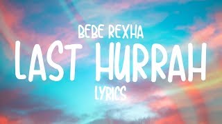 Bebe Rexha  Last Hurrah Lyrics [upl. by Minsk]