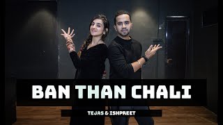 BAN THAN CHALI  Tejas Dhoke Choreography  Ishpreet Dang  Dancefit Live [upl. by Redd]