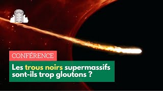 « Les trous noirs supermassifs sontils trop gloutons  » par Françoise Combes  ENSPSL [upl. by Vince895]