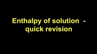 Quick Revision  Enthalpies of solution [upl. by Mikeb71]