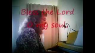 BLESS THE LORD O MY SOUL with lyrics [upl. by Akemhs603]