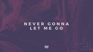 Tauren Wells  Never Gonna Let Me Go Official Audio [upl. by Lynnette787]